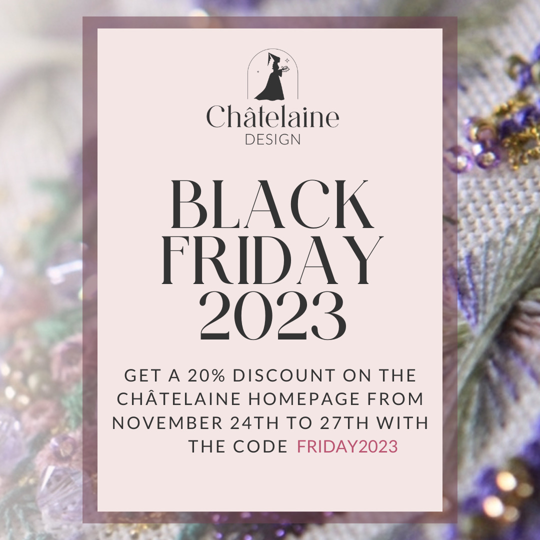 NOVEMBER 25TH - 28TH SAVE 20% WITH THE CODE FRIDAY2022 ON THE CHÂTELAINE HOMEPAGE.*